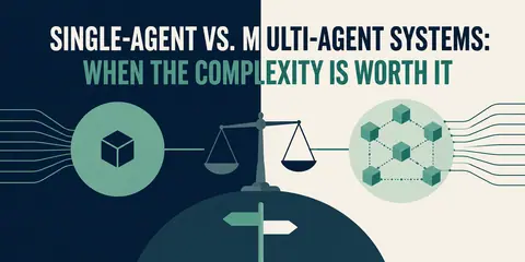 Single-Agent vs. Multi-Agent Systems: When the Complexity Is Worth It