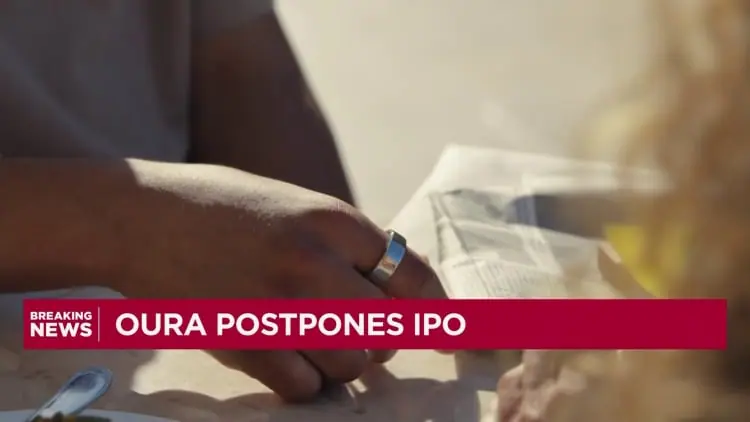 Smart ring maker Oura postpones IPO due to market ‘uncertainty’