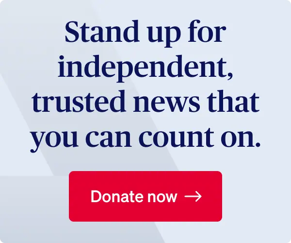 Stand up for independent, trusted news that you can count on. Donate now.