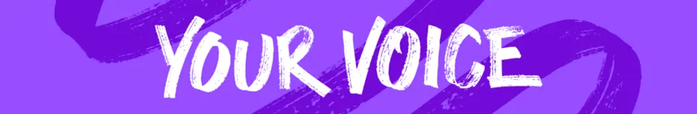 Your Voice banner image. Your Voice is written in white against a purple background.