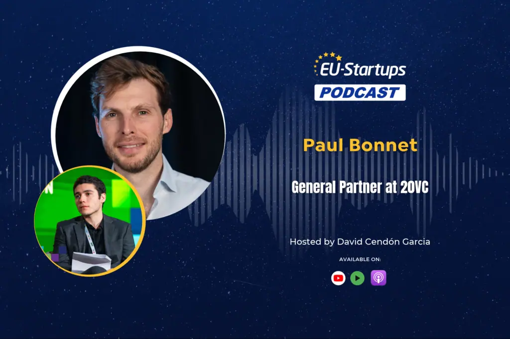 The EU-Startups Podcast | Interview with Paul Bonnet, General Partner at 20VC