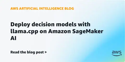 Deploy decision models with llama.cpp on Amazon SageMaker AI