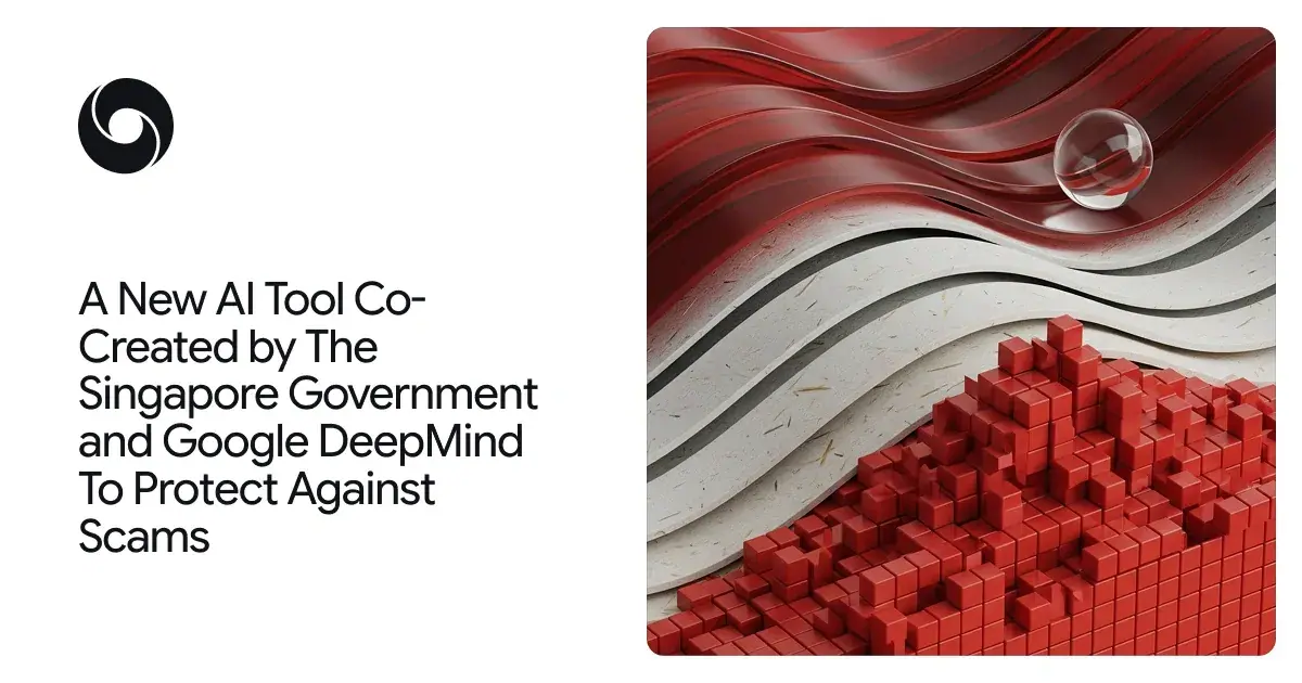 Google DeepMind and Singapore Government collaborate to build fine-tuned AI model for scam detection
