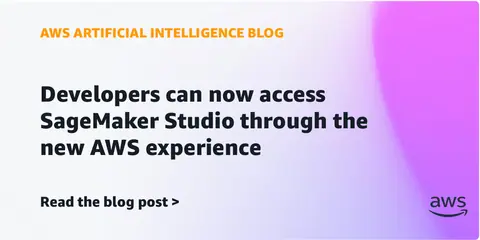 Developers can now access SageMaker Studio through the new AWS experience