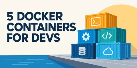 5 Docker Containers for Devs