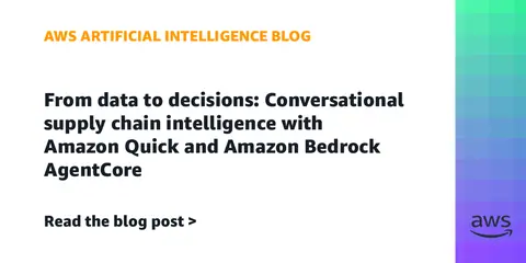 From data to decisions: Conversational supply chain intelligence with Amazon Quick and Amazon Bedrock AgentCore