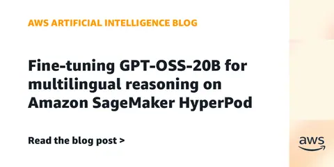 Fine-tuning GPT-OSS-20B for multilingual reasoning on Amazon SageMaker HyperPod