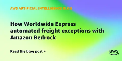 How Worldwide Express automated freight exceptions with Amazon Bedrock
